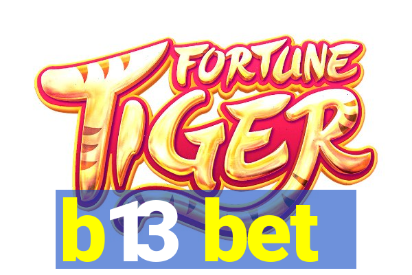 b13 bet